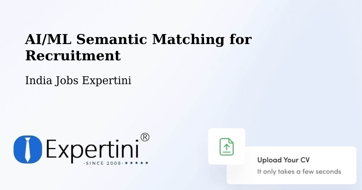 AI/ML Semantic Matching for Recruitment - India Jobs Expertini